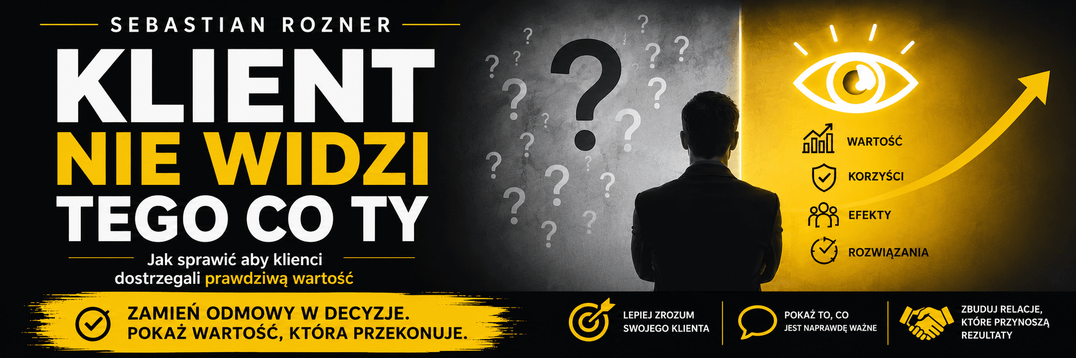 klient nie widzi tego co ty Klient Nie Widzi Tego Co Ty - Sebastian Rozner