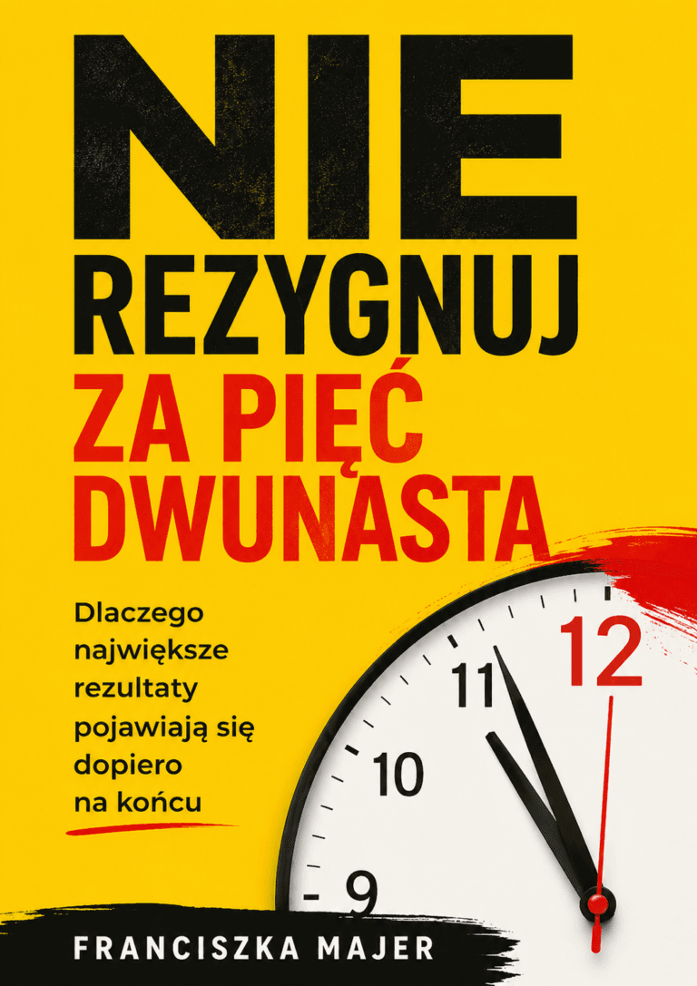Nie Rezygnuj Za Pięć Dwunasta - Franciszka Majer
