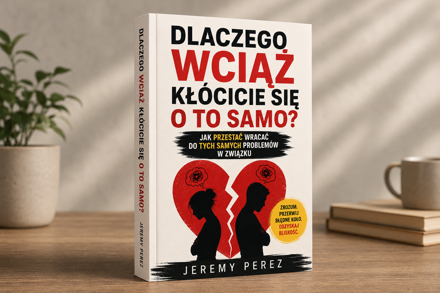 książka Dlaczego Wciąż Kłócicie Się O To Samo - Jeremy Perez