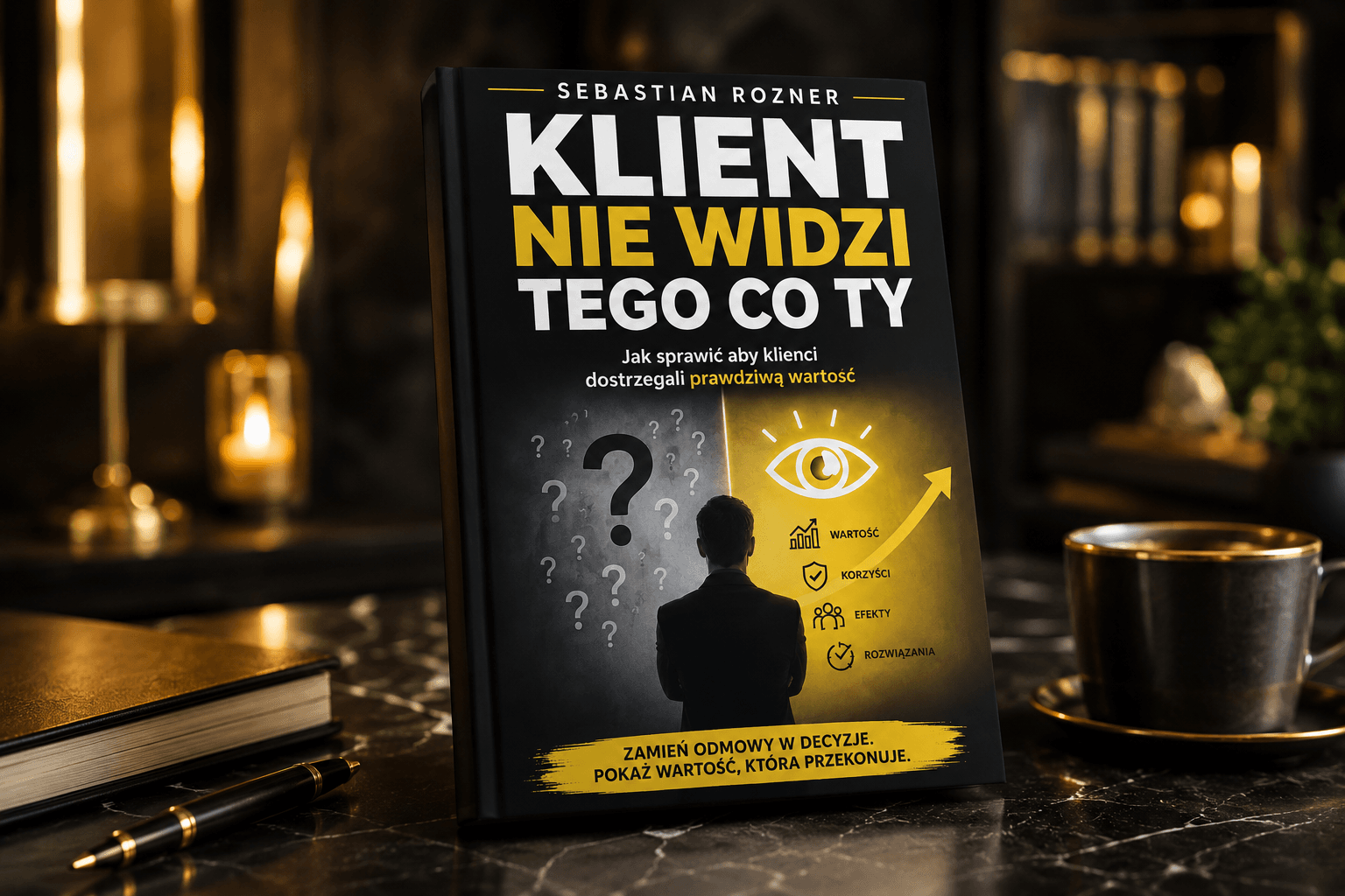 klient nie widzi tego co ty Klient Nie Widzi Tego Co Ty - Sebastian Rozner