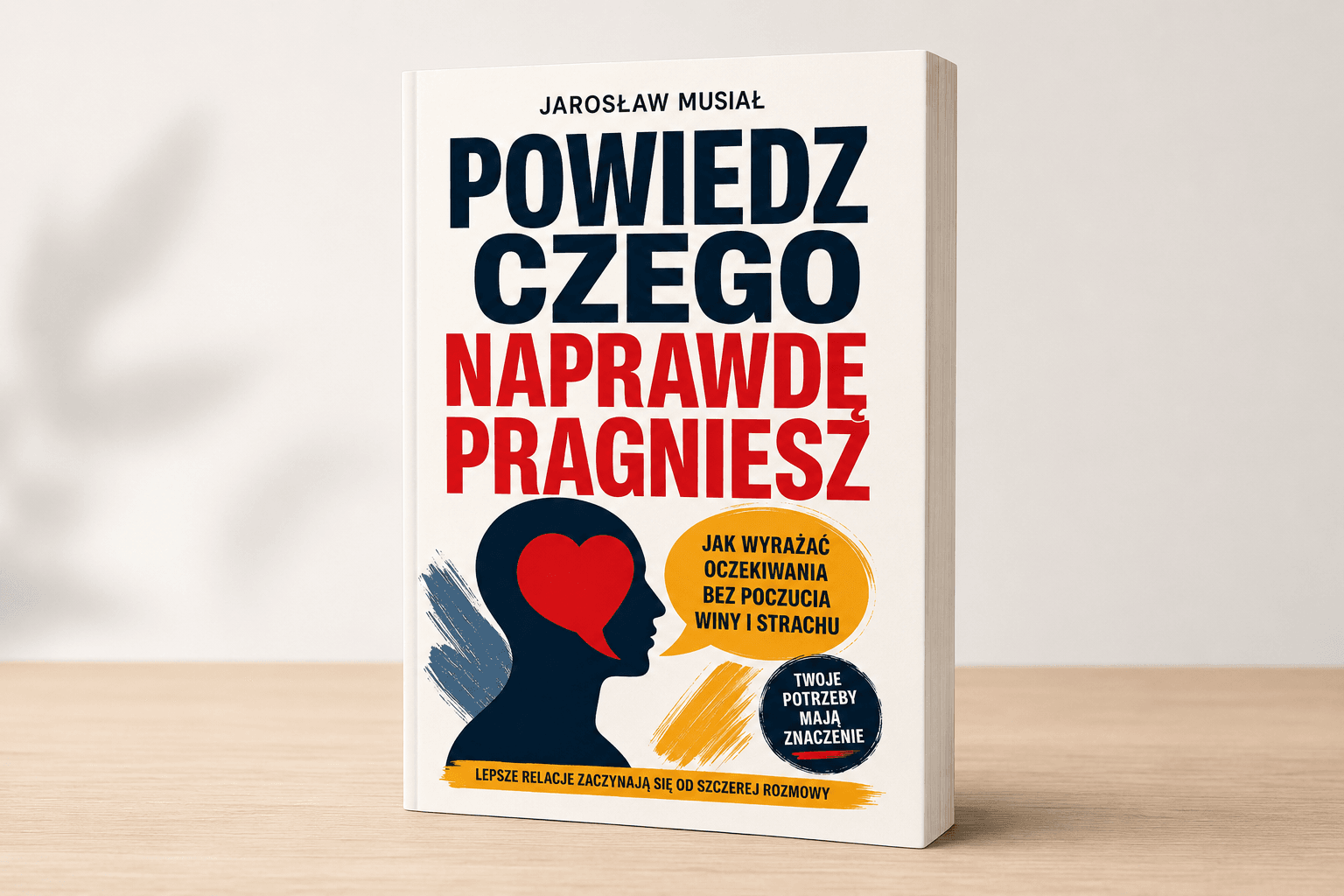 Powiedz Czego Naprawdę Pragniesz - Jarosław Musiał