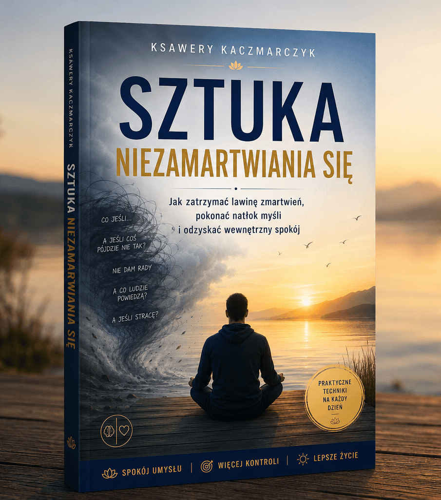 książka Sztuka Niezamartwiania się - Ksawery Kaczmarczyk